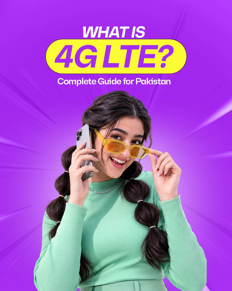 What is 4G LTE? Complete Guide for Pakistan